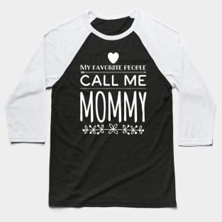 My Favorite People Call Me Mommy Baseball T-Shirt